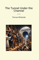 The Tunnel Under the Channel