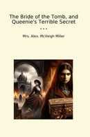 The Bride of the Tomb, and Queenie's Terrible Secret