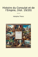Histoire du Consulat et de l'Empire, (Vol. 19/20)