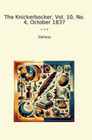 The Knickerbocker, Vol. 10, No. 4, October 1837