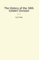 The History of the 36th (Ulster) Division