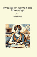 Hypatia; or, woman and knowledge