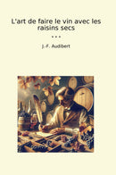 L'art de faire le vin avec les raisins secs