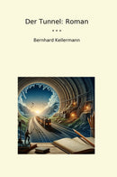 Der Tunnel: Roman