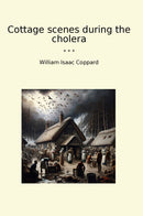 Cottage scenes during the cholera