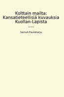 Kolttain mailta: Kansatieteellisiä kuvauksia Kuollan-Lapista