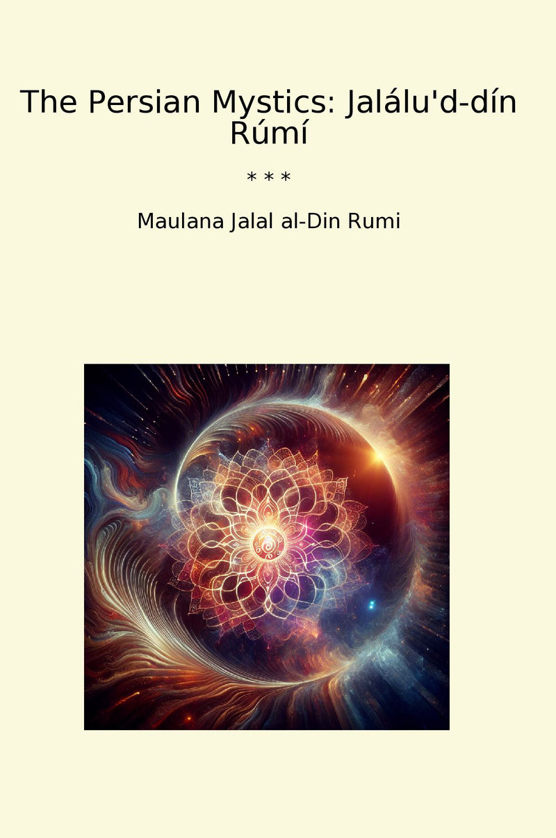 The Persian Mystics: Jalálu'd-dín Rúmí