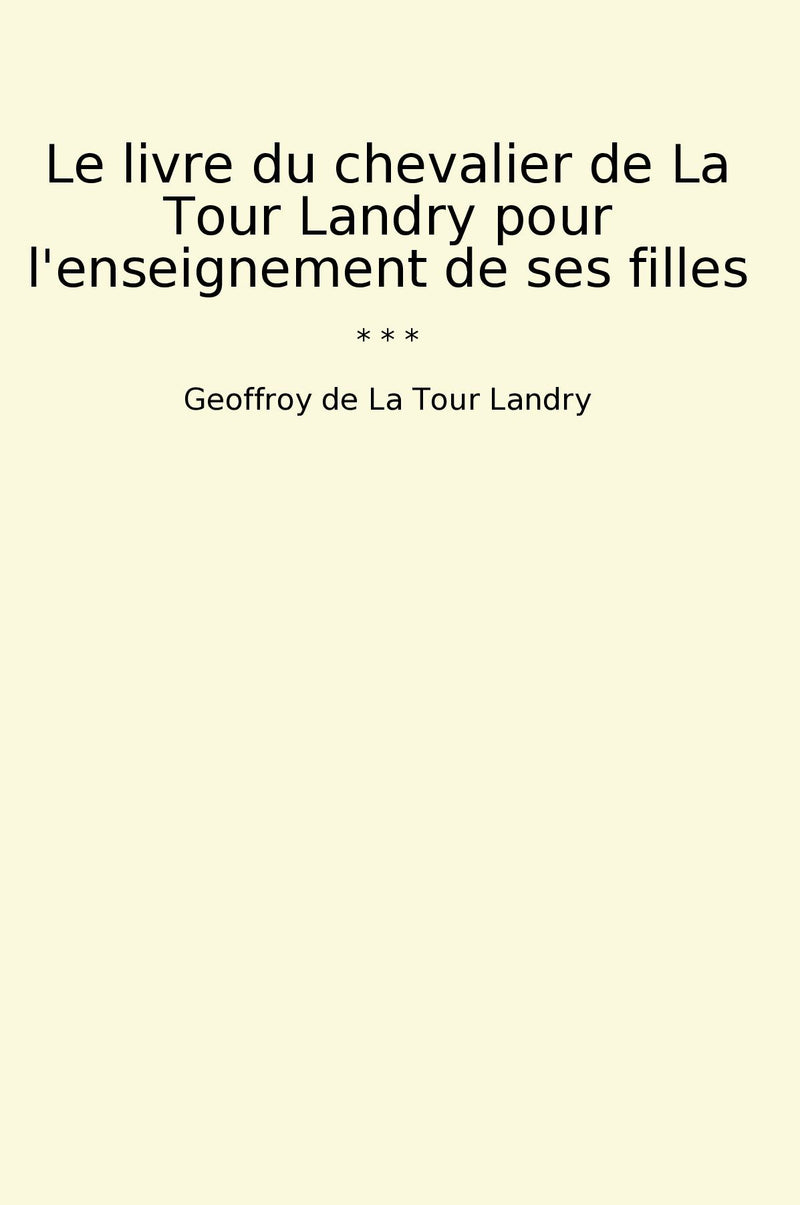 Le livre du chevalier de La Tour Landry pour l'enseignement de ses filles