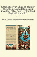 Geschichte von England seit der Thronbesteigung Jakob's des Zweiten. Elfter Band: enthaltend Kapitel 21 und 22.