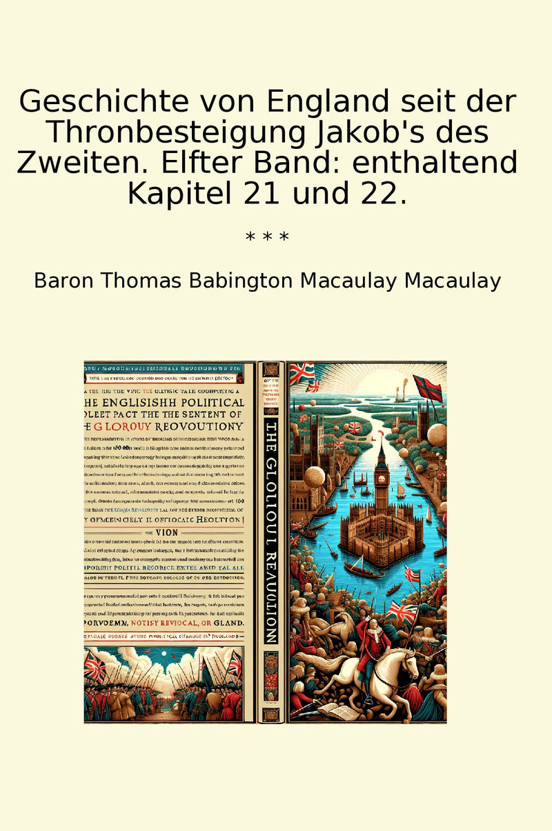 Geschichte von England seit der Thronbesteigung Jakob's des Zweiten. Elfter Band: enthaltend Kapitel 21 und 22.
