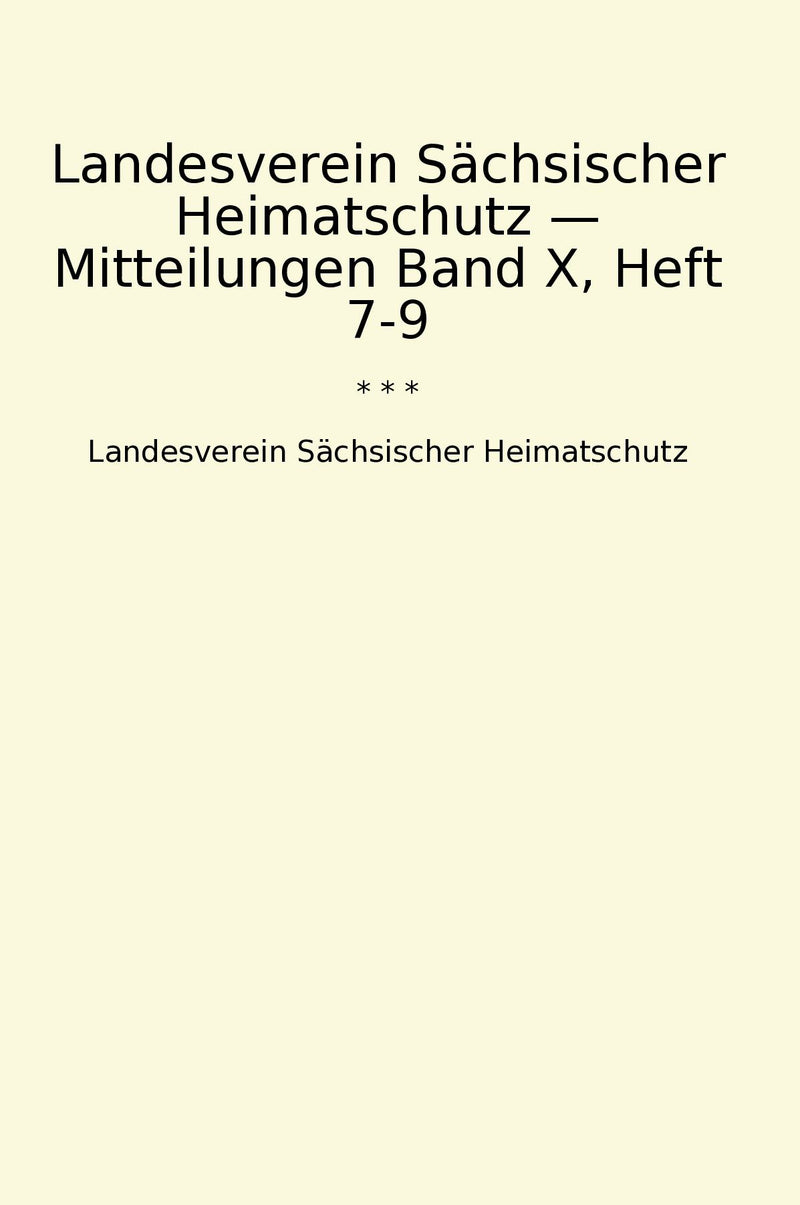 Landesverein Sächsischer Heimatschutz — Mitteilungen Band X, Heft 7-9