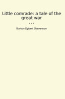 Little comrade: a tale of the great war