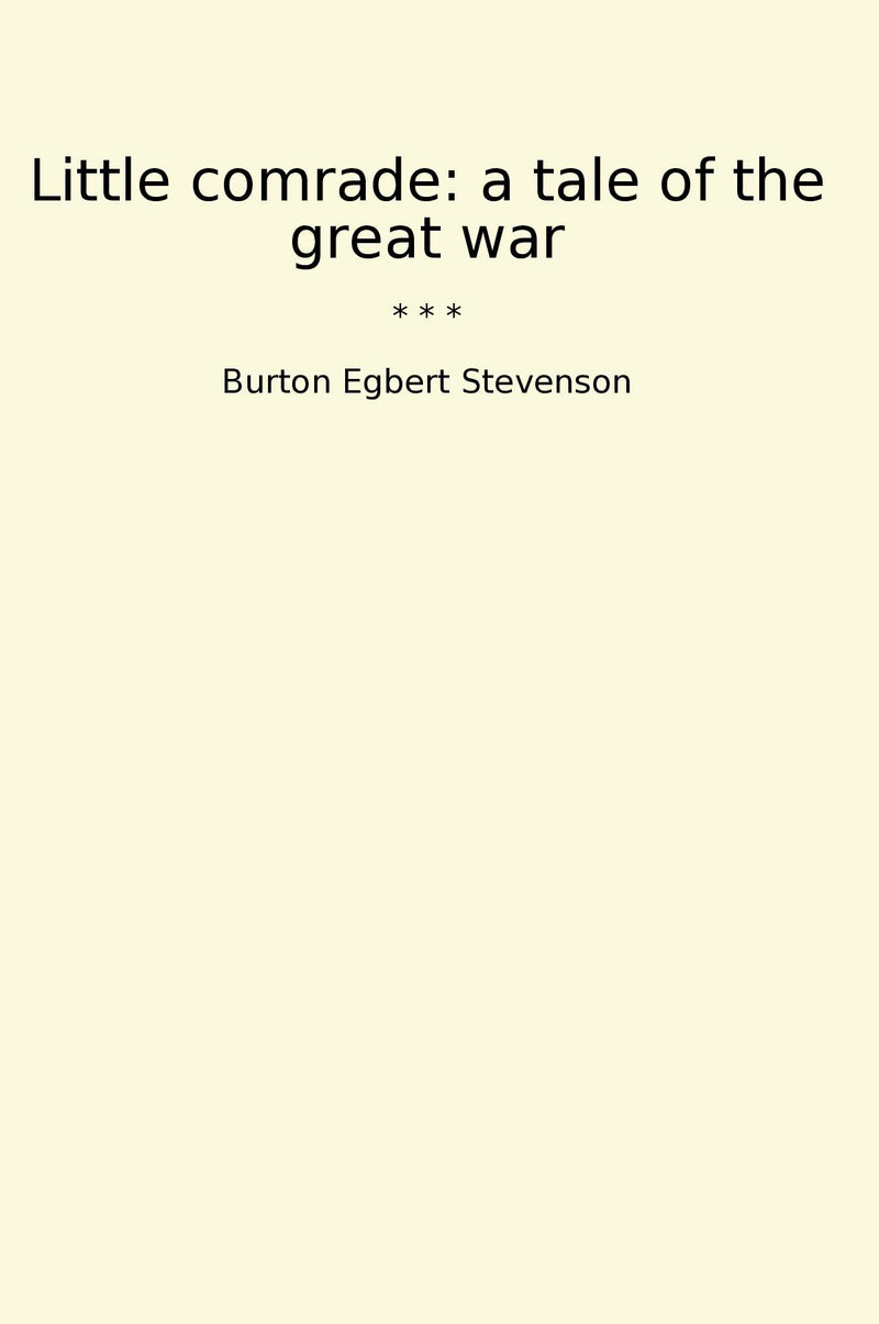 Little comrade: a tale of the great war