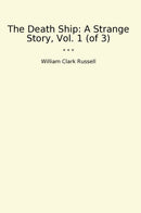The Death Ship: A Strange Story, Vol. 1 (of 3)
