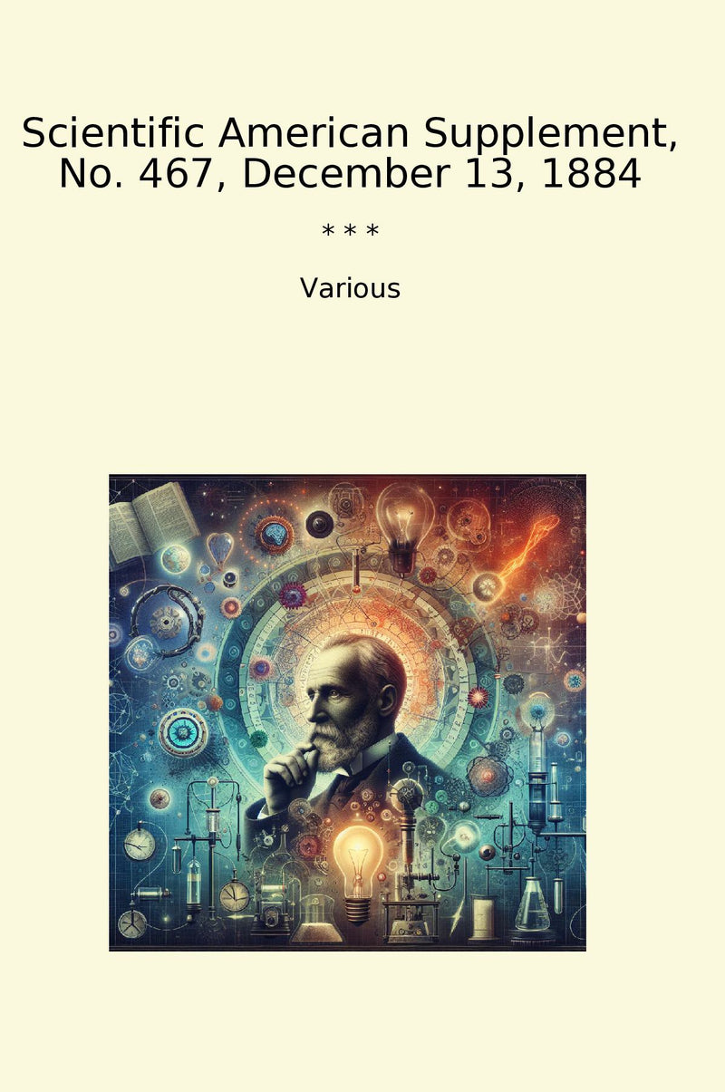Scientific American Supplement, No. 467, December 13, 1884