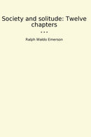 Society and solitude: Twelve chapters