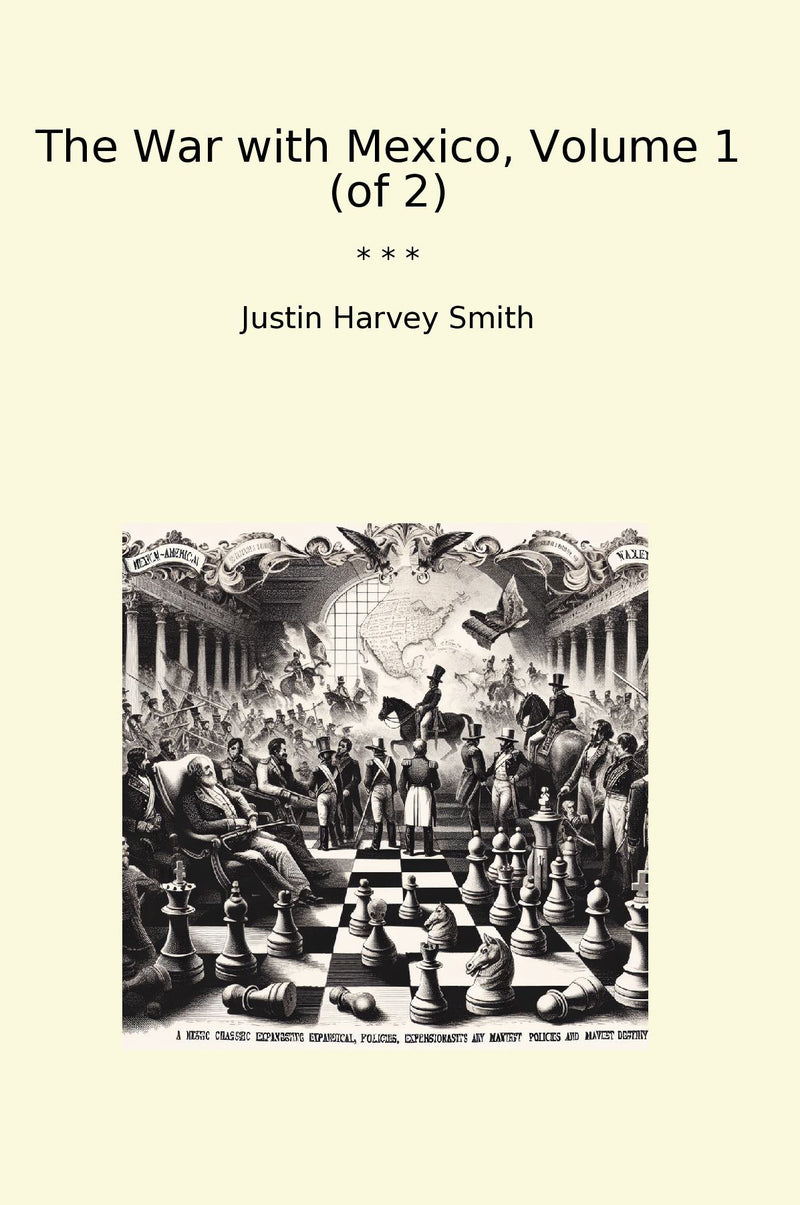 The War with Mexico, Volume 1 (of 2)