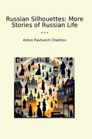 Russian Silhouettes: More Stories of Russian Life