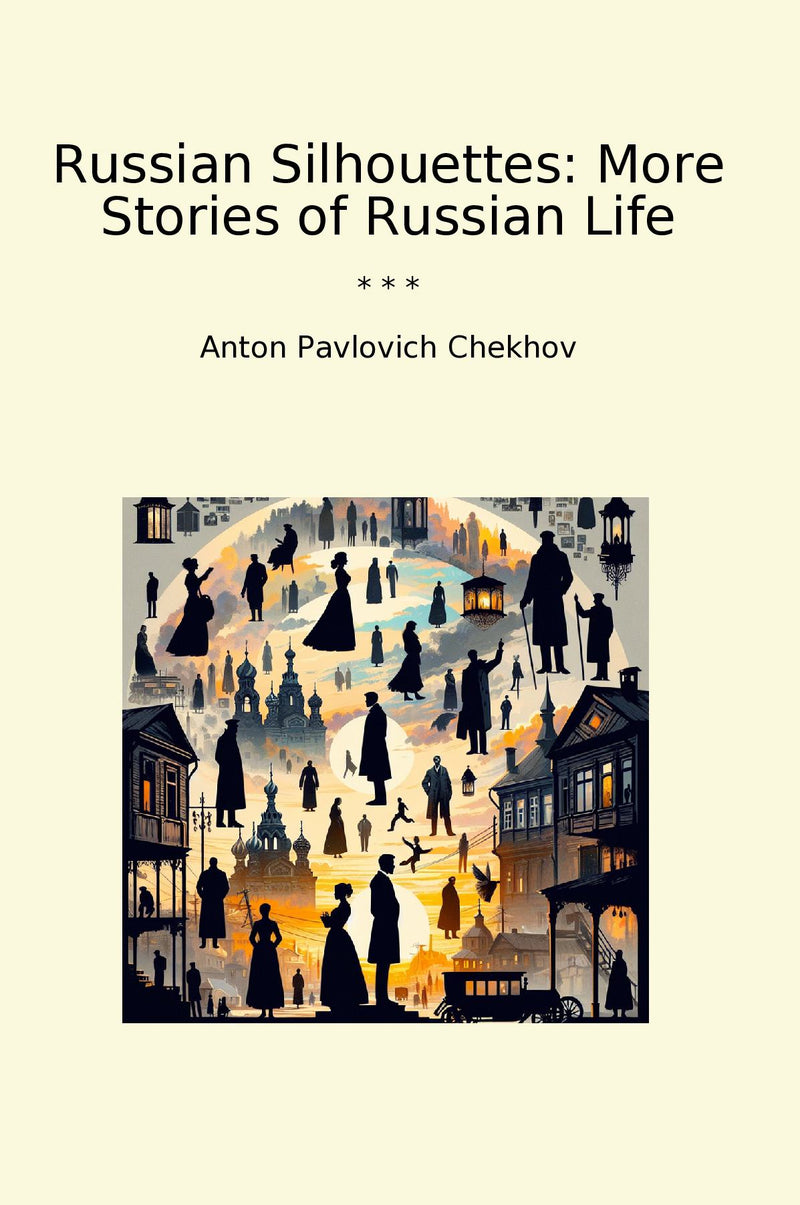 Russian Silhouettes: More Stories of Russian Life