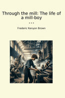 Through the mill: The life of a mill-boy