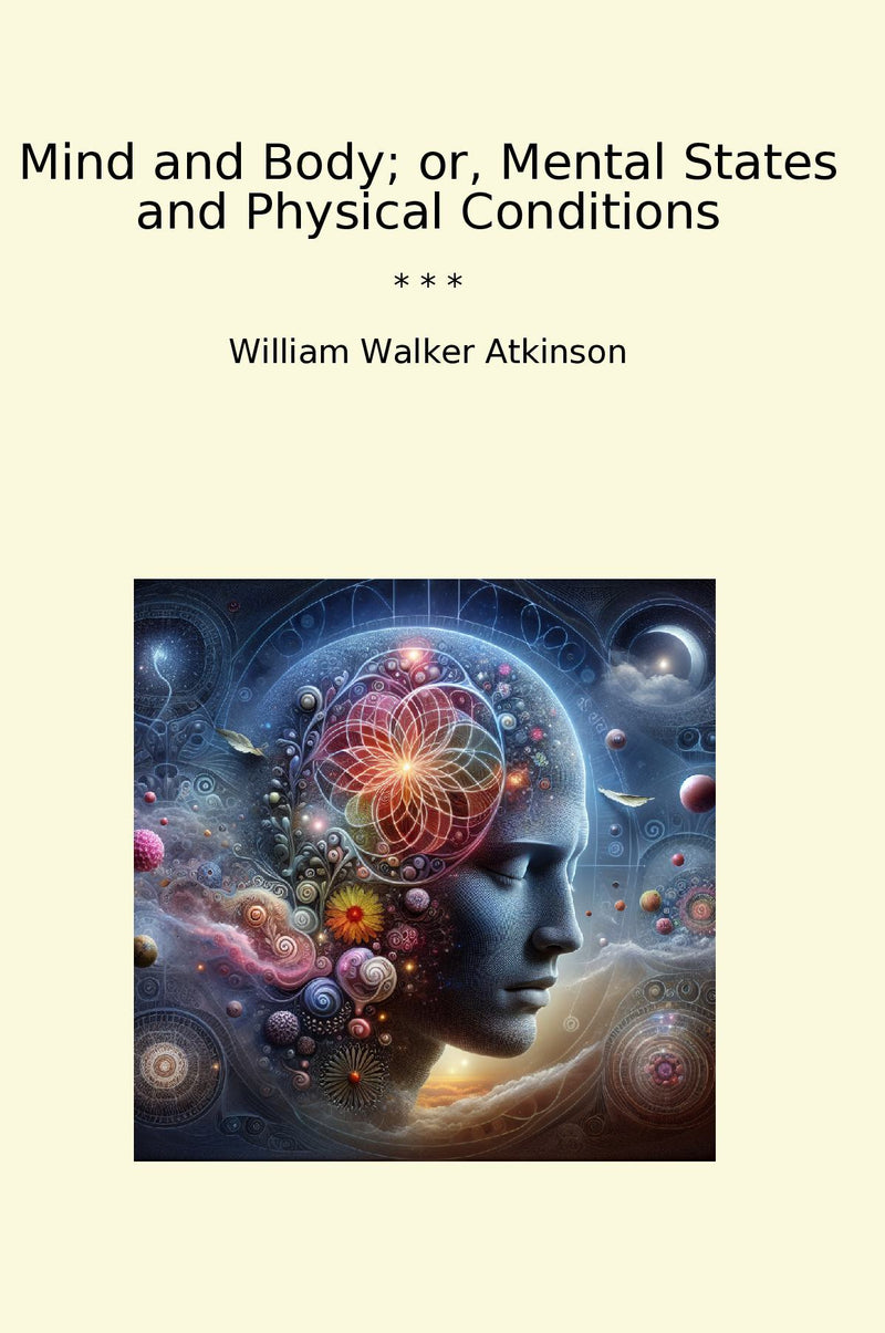 Mind and Body; or, Mental States and Physical Conditions