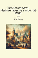 Tegelen en Steyl: Herinneringen van vader tot zoon