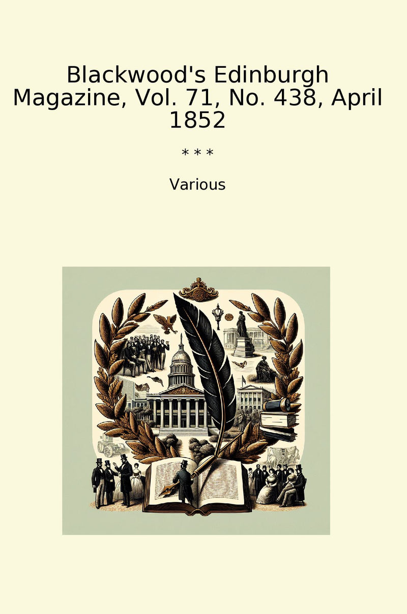 Blackwood's Edinburgh Magazine, Vol. 71, No. 438, April 1852