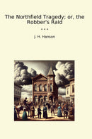 The Northfield Tragedy; or, the Robber's Raid