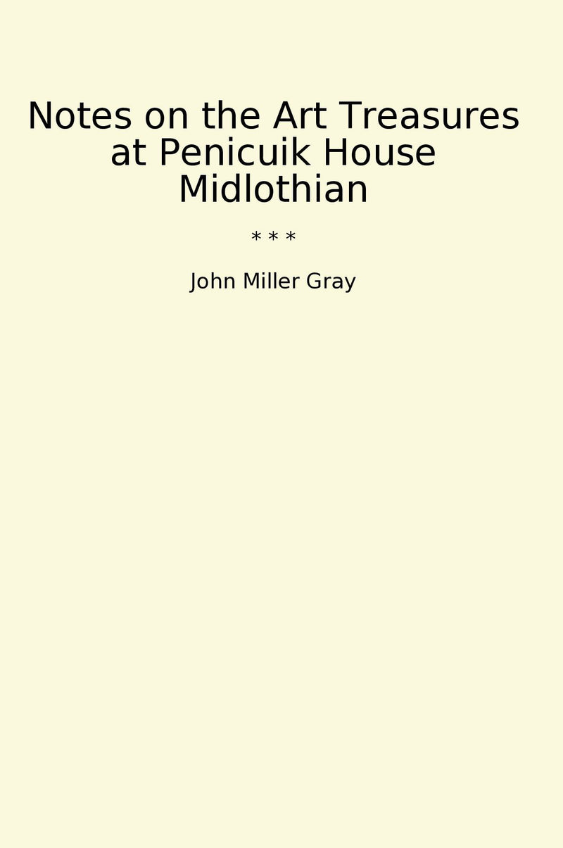 Notes on the Art Treasures at Penicuik House Midlothian