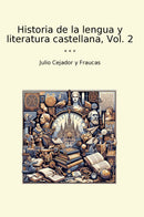 Historia de la lengua y literatura castellana, Vol. 2