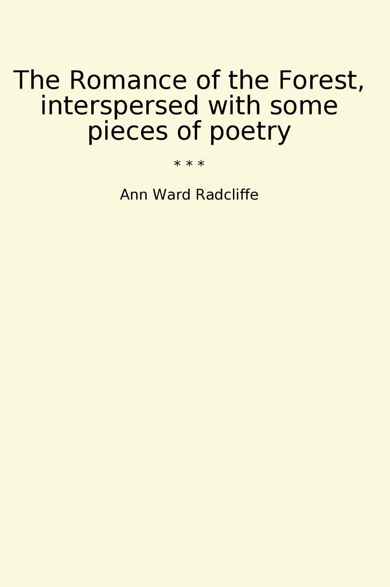 The Romance of the Forest, interspersed with some pieces of poetry