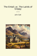 The Entail; or, The Lairds of Grippy