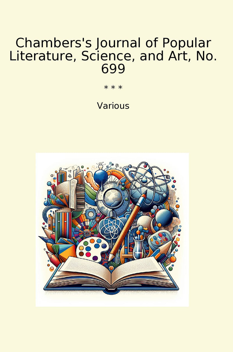 Chambers's Journal of Popular Literature, Science, and Art, No. 699