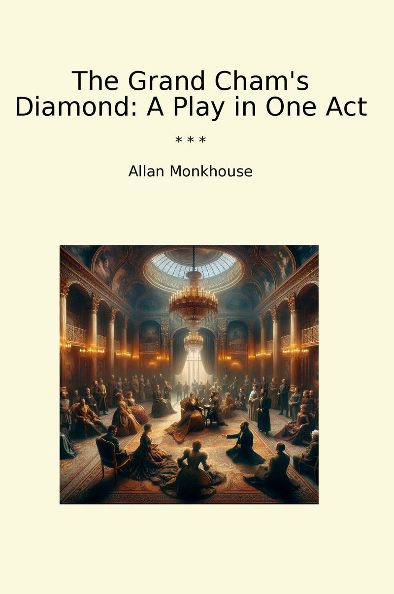 The Grand Cham's Diamond: A Play in One Act