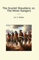 The Scarlet Shoulders; or, The Miner Rangers