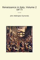 Renaissance in Italy, Volume 2 (of 7)