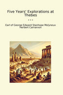 Five Years' Explorations at Thebes