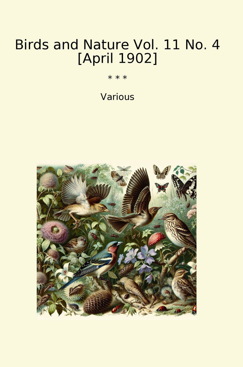 Birds and Nature Vol. 11 No. 4 [April 1902]