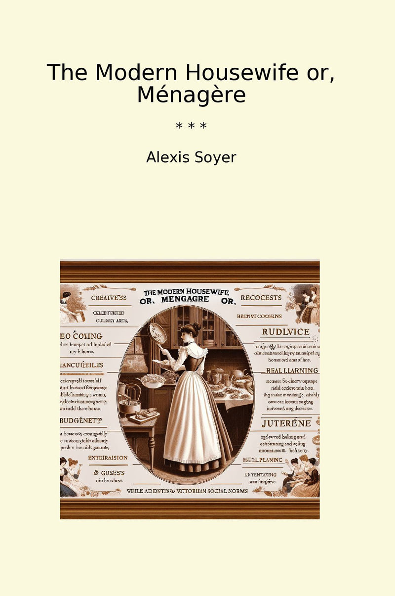 The Modern Housewife or, Ménagère