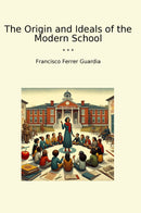 The Origin and Ideals of the Modern School