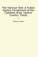 The Harroun Site: A Fulton Aspect Component of the Caddoan Area, Upshur County, Texas