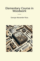 Elementary Course in Woodwork
