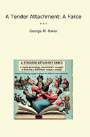 A Tender Attachment: A Farce