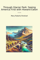 Through Glacier Park: Seeing America First with Howard Eaton