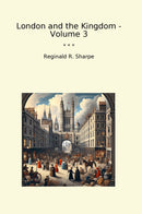 London and the Kingdom - Volume 3