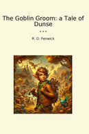 The Goblin Groom: a Tale of Dunse