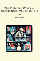 The Collected Works of Henrik Ibsen, Vol. 02 (of 11)