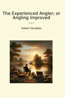 The Experienced Angler; or Angling Improved