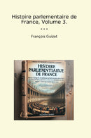 Histoire parlementaire de France, Volume 3.