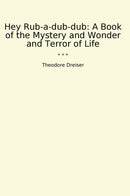 Hey Rub-a-dub-dub: A Book of the Mystery and Wonder and Terror of Life